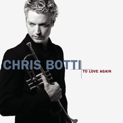 To Love Again - Chris Botti Cover Art
