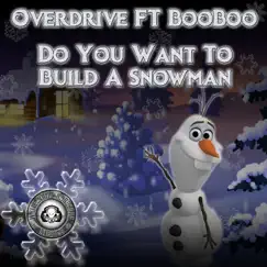 Do You Wanna Build a Snowman (feat. BooBoo) - Single by Overdrive album reviews, ratings, credits
