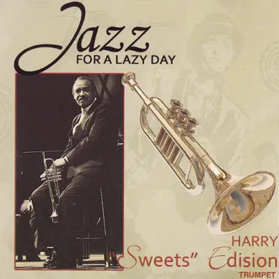 Jazz for a Lazy Day - Harry 'Sweets' Edison Jazz for a Lazy Day - Harry 'Sweets' Edison