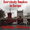 Everybody Smokes in Europe - Single album lyrics, reviews, download