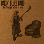 It's Always Party Time at Home - EP - Bakin' Blues Band