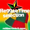 Reggae Time Selection (Reggae Roots & More...), 2015