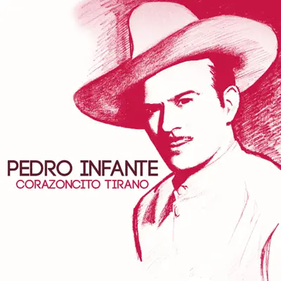 Corazoncito Tirano - Single - Pedro Infante