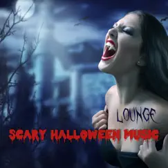 Scary Halloween Music Lounge - Spooky Halloween Dark Lounge Music Playlist with Scary Horror Sounds 4 Haunted Nights by Halloween Music Specialist album reviews, ratings, credits