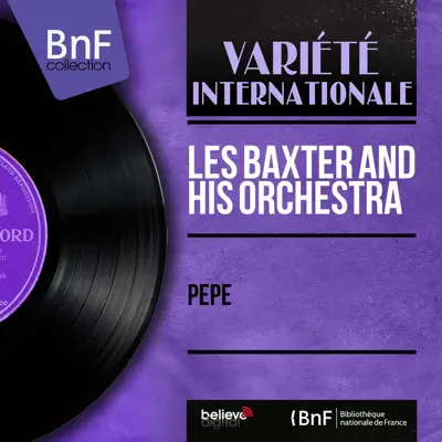 Pepe (Mono Version) - EP - Les Baxter & His Orchestra