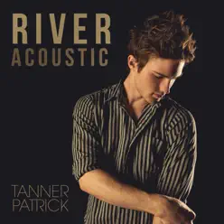 River (Acoustic) - Single - Tanner Patrick