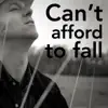 Can't Afford to Fall - Single album lyrics, reviews, download