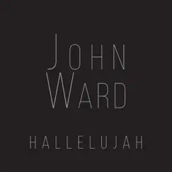 Hallelujah - Single by John Ward album reviews, ratings, credits