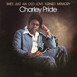 Charley Pride - She's Just an Old Love Turned Memory