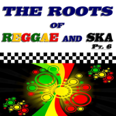 The Roots of Reggae and Ska, Pt. 6 (Remastered) - Various Artists