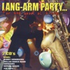 Lang-Arm Party…For The Good Ol' Times