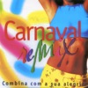 Carnaval Remix - Combina Com a Sua Alegria