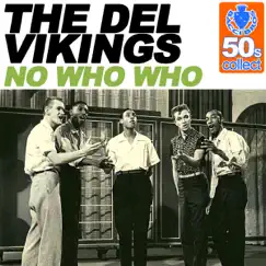 No Who Who (Remastered) - Single by The Del-Vikings album reviews, ratings, credits