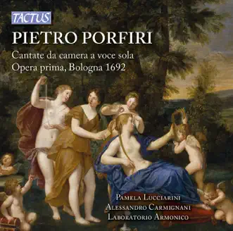 Porfiri: Cantate da camera a voce sola by Pamela Lucciarini, Alessandro Carmignani & Laboratorio Armonico album reviews, ratings, credits