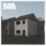 It's Thunder and It's Lightning by We Were Promised Jetpacks