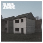 We Were Promised Jetpacks - Quiet Little Voices