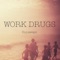 Runaways - Work Drugs lyrics