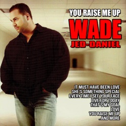 Wade Jed-Daniel - It Must Have Been Love