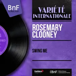 Swing Me (Mono Version) - EP - Rosemary Clooney Swing Me (Mono Version) - EP - Rosemary Clooney