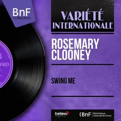 Swing Me (Mono Version) - EP - Rosemary Clooney Swing Me (Mono Version) - EP - Rosemary Clooney