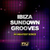 Ibiza Sundown Grooves (50 Greatest Songs)