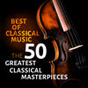 Best of Classical Music - The 50 Greatest Classical Masterpieces - Various Artists