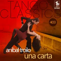 Una carta (Historical Recordings) [with Francisco Fiorentino] - Aníbal Troilo