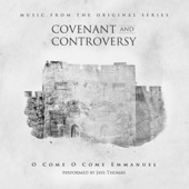 O Come O Come Emmanuel (From the Original Series "Covenant and Controversy") artwork