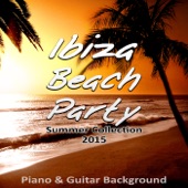 Ibiza Beach Party - Best Chill Out & Lounge Music Playa del Mar Summer Collection 2015, Acoustic Guitar, Cool Jazz in the Background on the Beach, Cafe Bar, Buddha Piano Lounge Bar, Sunset Time artwork