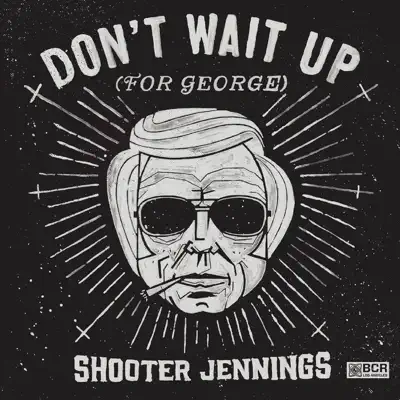 Don't Wait Up (For George) - EP - Shooter Jennings