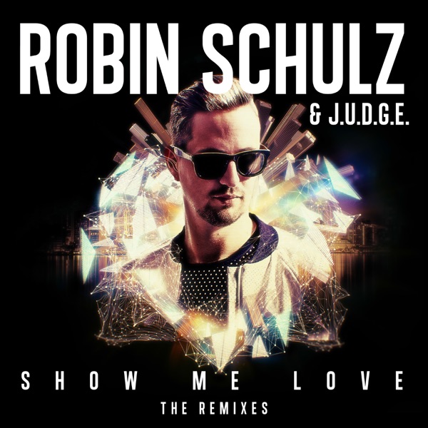 Show Me Love (The Remixes) - Single - Robin Schulz & Richard Judge