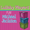 Lullaby Players Play Michael Jackson - Lullaby Players