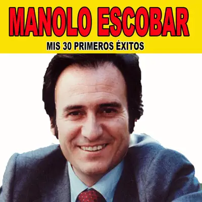 Mis 30 primeros éxitos - Manolo Escobar