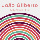 Greatest Hits - João Gilberto