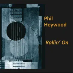 Rollin' On by Phil Heywood album reviews, ratings, credits