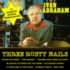 Ivan Abraham - The Three Nails (Three Rusty Nails)