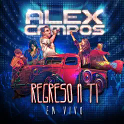 Regreso a Ti (En Vivo) - Alex Campos