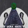 Stream & download Work House - Single