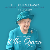 Her Majesty the Queen: A Tribute - The Four Sopranos & Treorchy Male Choir