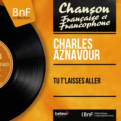 Tu t'laisses aller (feat. Paul Mauriat et son orchestre) [Mono Version] - Single - Charles Aznavour