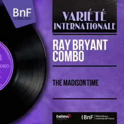 The Madison Time (Mono Version) - Single - Ray Bryant Combo The Madison Time (Mono Version) - Single - Ray Bryant Combo
