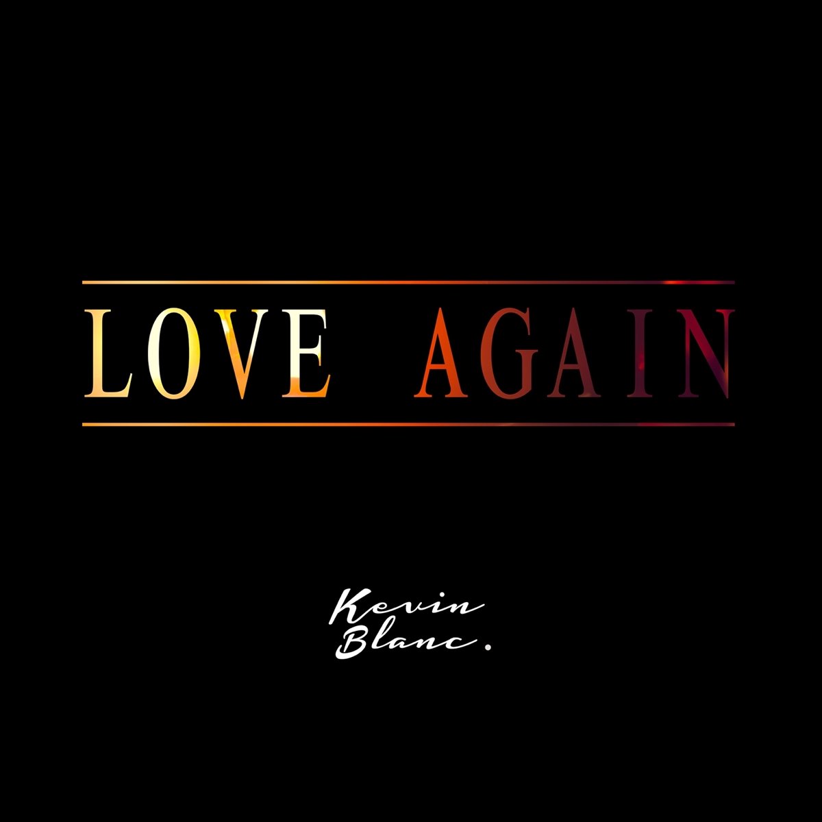 Kevin blanc. Love again.