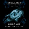 Intimland, Pt. 4 - Merger (Music for Lovers)