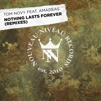 Nothing Lasts Forever (Remixes) featuring Amadeas - Single - Tom Novy Nothing Lasts Forever (Remixes) featuring Amadeas - Single - Tom Novy