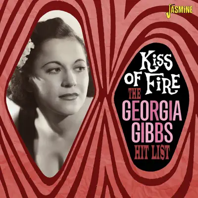 Hit List - Kiss of Fire - Georgia Gibbs Hit List - Kiss of Fire - Georgia Gibbs