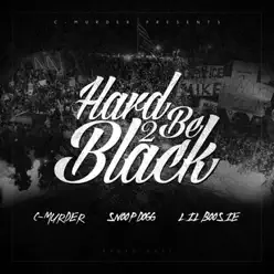 Hard 2 Be Black (feat. Snoop Dogg & Boosie Badazz) [Radio Edit] - Single - C-Murder