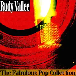 The Fabulous Pop Collection - Rudy Vallée The Fabulous Pop Collection - Rudy Vallée