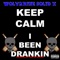 Keep Calm I Been Drankin - Wolvarine Solid X lyrics