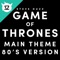 Game Of Thrones - Main Theme (80's Version)