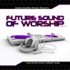The Future Sound of Worship, Vol. 5 (Godsdjs Records Presents)